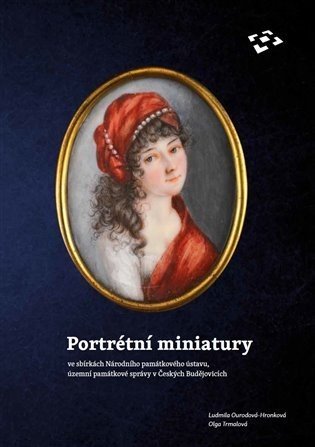 Portrétní miniatury ve sbírkách Národního památkového ústavu, územní památkové správy v Českých Budějovicích - Ludmila Ourodová-Hronková