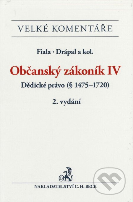 Občanský zákoník IV. Dědické právo (§ 1475-1720). Komentář - 2. vydání - Roman Fiala, Ljubomír Drápal