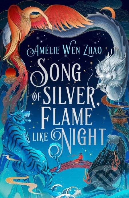 Song of Silver, Flame Like Night - Amelie Wen Zhao