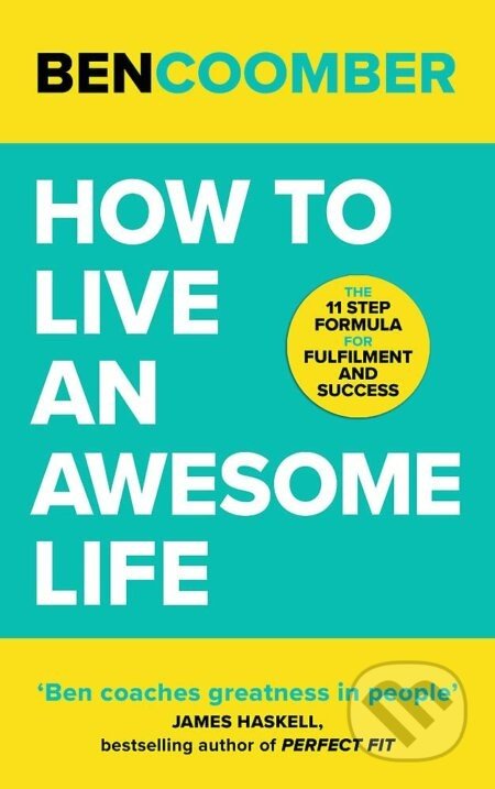 How To Live An Awesome Life - Ben Coomber