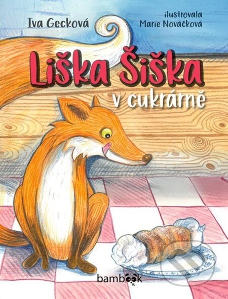 Liška Šiška v cukrárně - Iva Gecková, Marie Nováčková (ilustrátor)