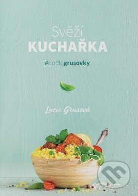 Svěží kuchařka - Lucie Grusová