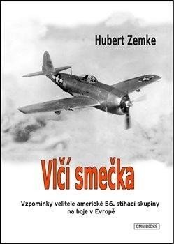 Vlčí smečka - Vzpomínky velitele americké 56. stíhací skupiny na boje v Evropě - Hubert Zemke