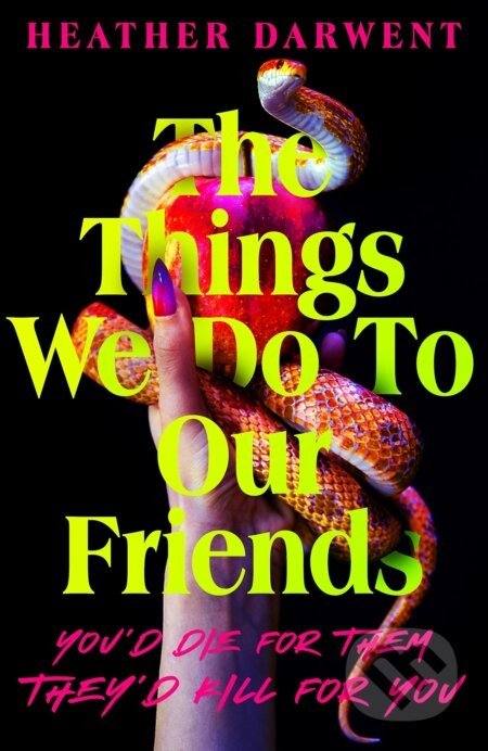 The Things We Do To Our Friends - Heather Darwent