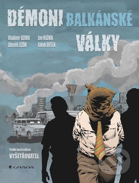 Démoni balkánské války - Vladimír Dzuro, Jan Kužník, Zdeněk Ležák, Jakub Dušek