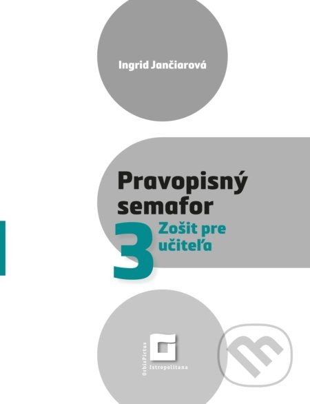 Pravopisný semafor pre 3 (zošit pre učiteľa) - Ingrid Jančiarová