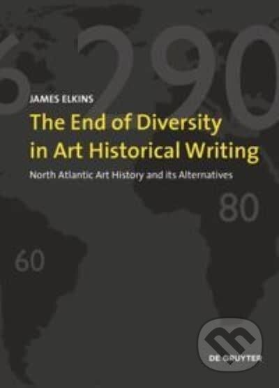 The End of Diversity in Art Historical Writing - James Elkins