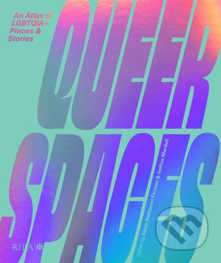 Queer Spaces - Adam Nathaniel Furman, Joshua Mardell