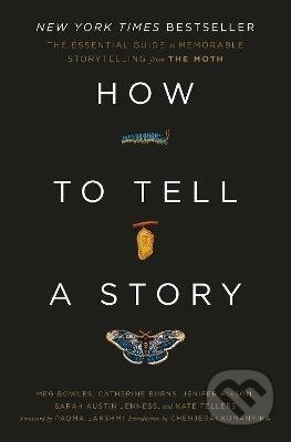 How to Tell a Story - Meg Bowles, Catherine Burns, Jenifer Hixson, Sarah Austin Jenness, Kate Tellers