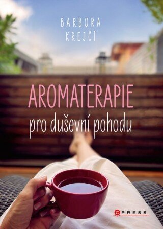 Aromaterapie pro duševní pohodu - Barbora Krejčí - e-kniha