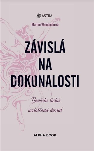 Závislá na dokonalosti - Nevěsta tichá, nedotčená dosud - Marion Woodman
