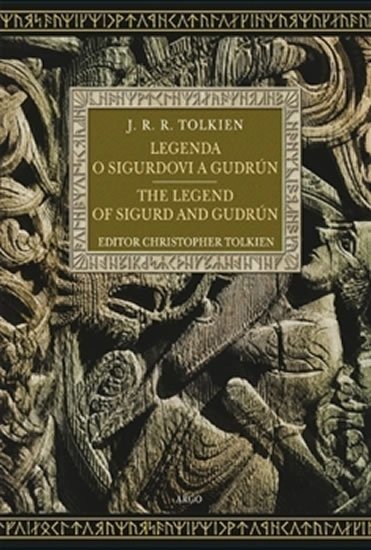 Legenda o Sigurdovi a Gudrún / The Legend of Sigurd and Gudrún - John Ronald Reuel Tolkien