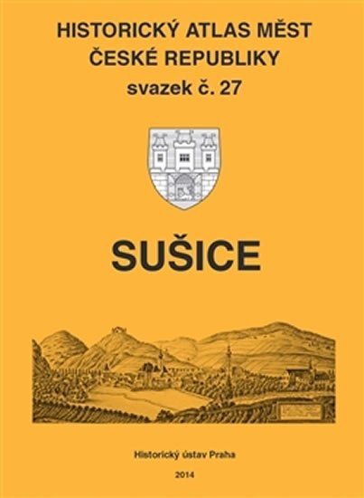 Historický atlas měst ČR, sv. 27. Sušice  - autorů kolektiv