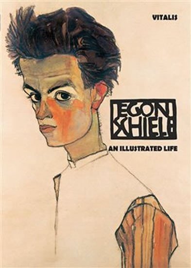 Egon Schiele - An Illustrated Life - Roman Neugebauer