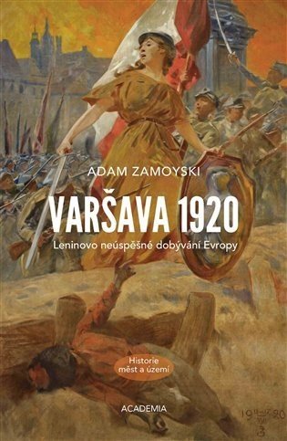 Varšava 1920 - Leninovo neúspěšné dobývání Evropy - Adam Zamoyski