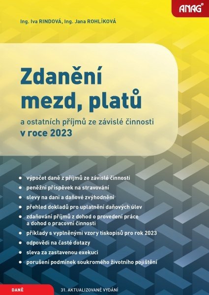 ANAG Zdanění mezd, platů a ostatních příjmů ze závislé činnosti v roce 2023 - RINDOVÁ Iva Ing., ROHLÍKOVÁ Jana Ing.