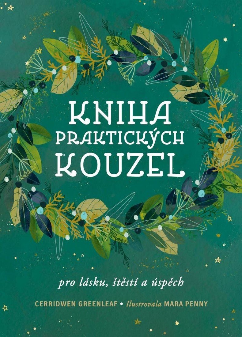 Kniha praktických kouzel pro lásku, štěstí a úspěch - Cerridwen Greenleaf