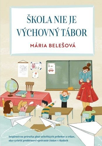 Škola nie je výchovný tábor - Mária Belešová