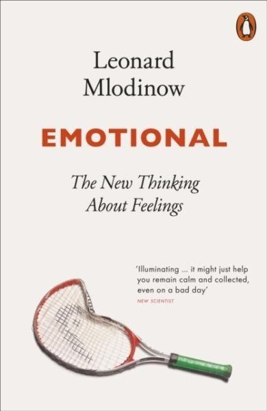 Emotional. The New Thinking About Feelings - Leonard Mlodinow