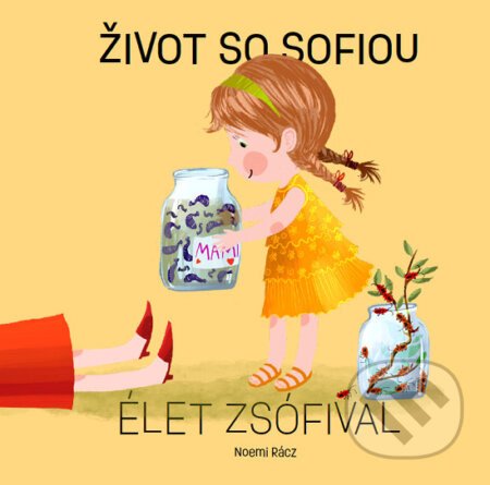 Život so Sofiou / Élet Zsófival - Noemi Rácz