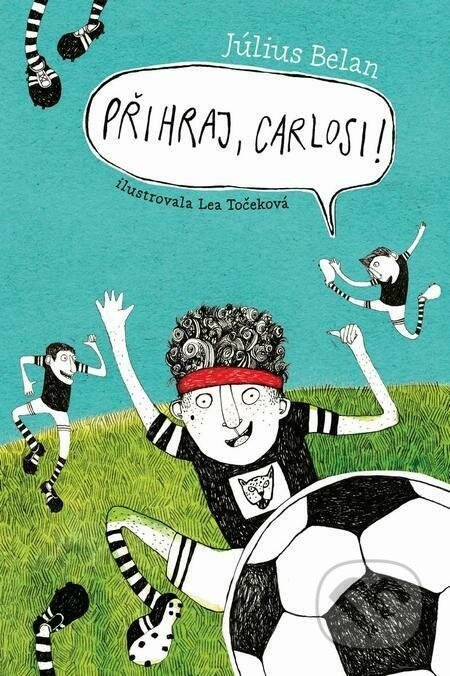 Přihraj, Carlosi! - Július Belan, Lea Točeková (ilustrátor)