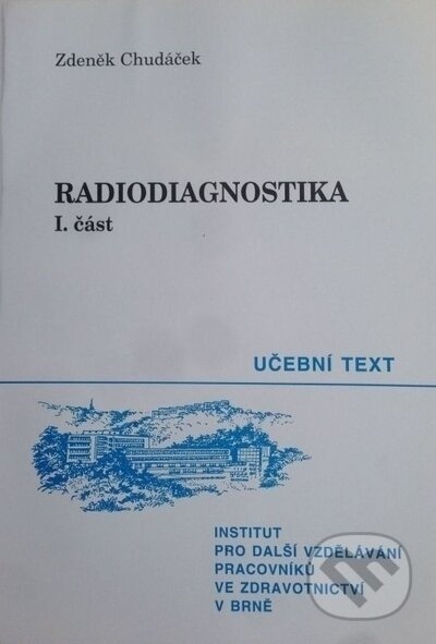 Radiodiagnostika I. - Zdeněk Chudáček