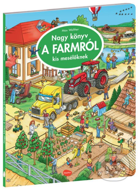 Nagy könyv a farmról kis mesélöknek - Max Walther (ilustrátor)