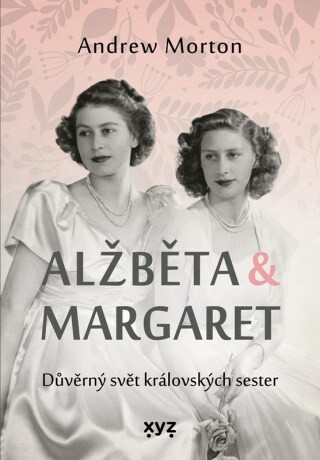 Alžběta & Margaret: důvěrný svět královských sester - Andrew Morton, Kateřina Iváková - e-kniha