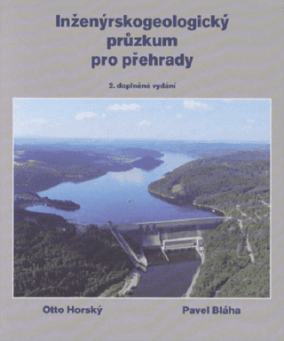 Inženýrskogeologický průzkum pro přehrady, aneb „co nás také poučilo“ - Otto Horský, Pavel Bláha - e-kniha