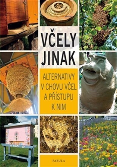Včely jinak - Alternativy v chovu včel a přístupu k nim - autorů kolektiv
