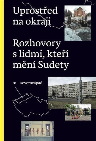 Uprostřed na okraji - Rozhovory s lidmi, kteří mění Sudety