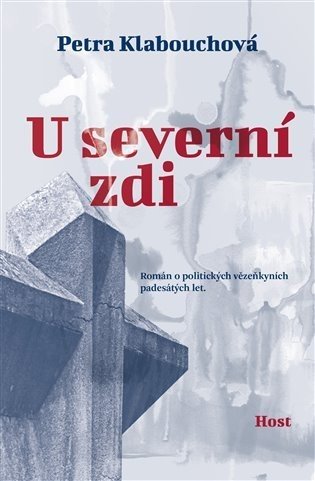 U severní zdi - Přišel čas platit účty za padesátá léta - Petra Klabouchová