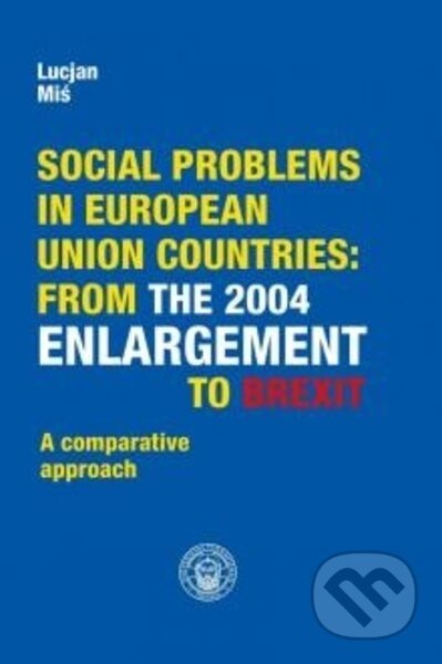 Social problems in European Union countries: from the 2004 Enlargement to Brexit - Lucjan Miś