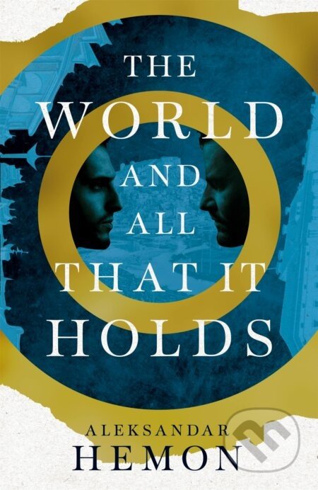 The World and All That It Holds - Aleksandar Hemon