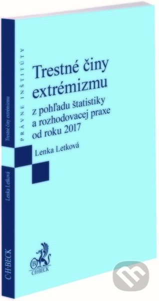 Trestné činy extrémizmu z pohľadu štatistiky a rozhodovacej praxe od roku 2017 - Lenka Letková