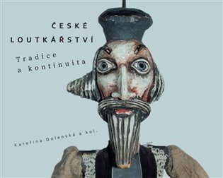 České loutkářství - Tradice a kontinuita - Kateřina Dolenská