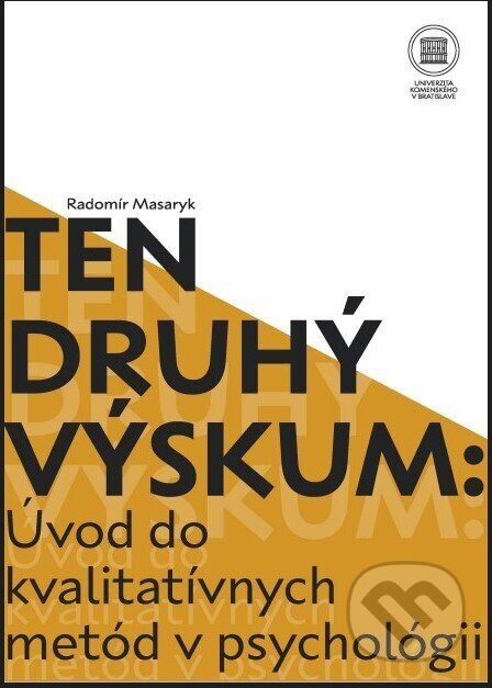 Ten druhý výskum : Úvod do kvalitatívnych metód v psychológií - Radomír Masaryk