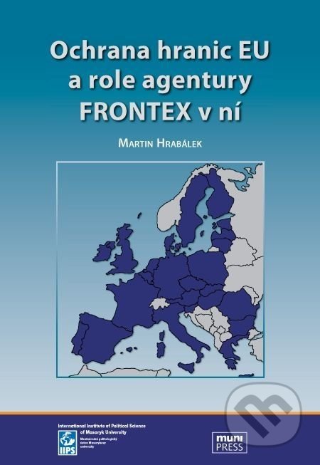 Ochrana hranic EU a role agentury FRONTEX v ní - Martin Hrabálek