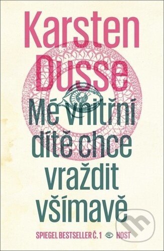 Mé vnitřní dítě chce vraždit všímavě - Karsten Dusse