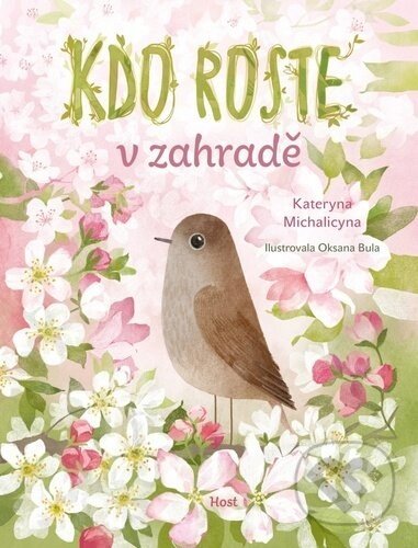 Kdo roste v zahradě - Kateryna Michalicyna, Oksana Bula (Ilustrátor)