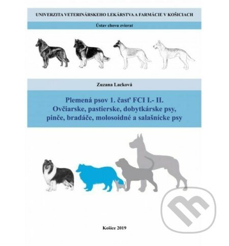 Plemená psov 1. časť FCI I.-II. ovčiarske, pastierske, dobytkárske psy, pinče, bradáče, molosoidné a - Zuzana Lacková