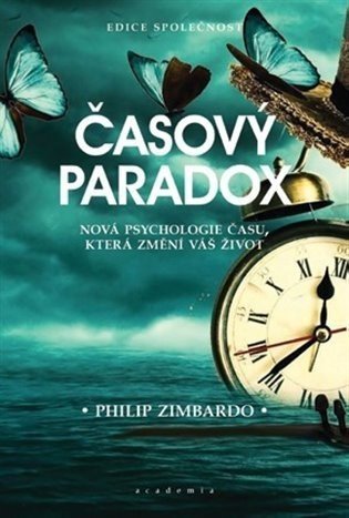 Časový paradox - Nová psychologie času, která změní váš život - Philip G. Zimbardo