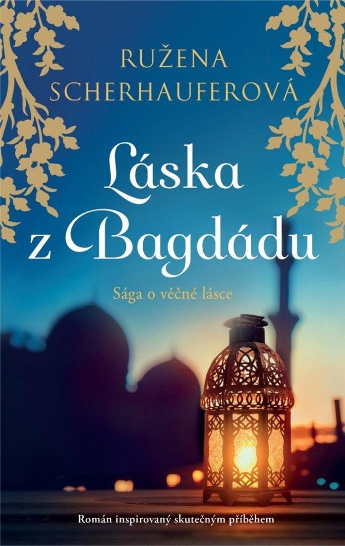 Láska z Bagdádu - Sága o věčné lásce - Růžena Scherhauferová