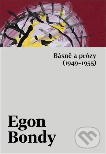 Básně a prózy (1949–1955) - Egon Bondy