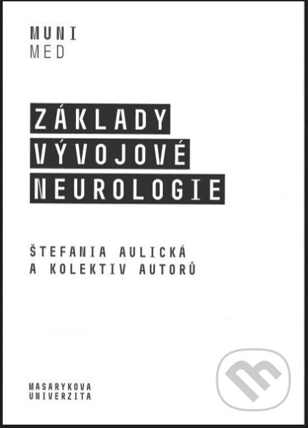 Základy vývojové neurologie - Štefánia Aulická a kolektiv autorů