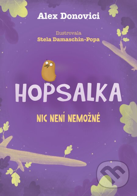 Hopsalka: Nic není nemožné - Alex Donovichi, Stela Damaschin-Popa (Ilustrátor)