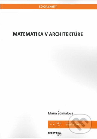 Matematika v architektúre - Mária Ždímalová