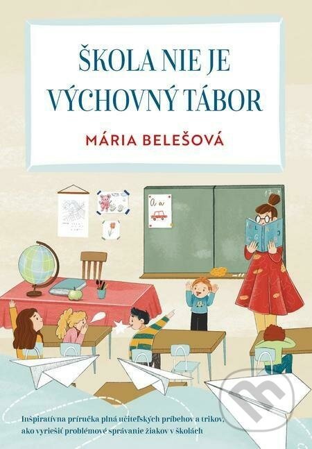 Škola nie je výchovný tábor - Mária Belešová, Žaneta Aradská (ilustrátor)