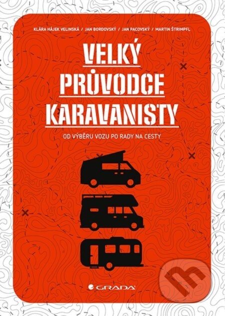 Velký průvodce karavanisty - Jan Pacovský, Velínská Klára Hájek, Jan Bordovský, Martin Štrimpfl