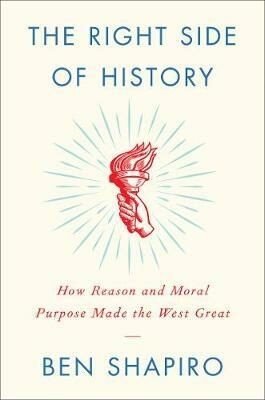 The Right Side of History : How Reason and Moral Purpose Made the West Great (Defekt)